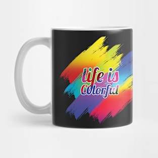 Life is colorful Mug